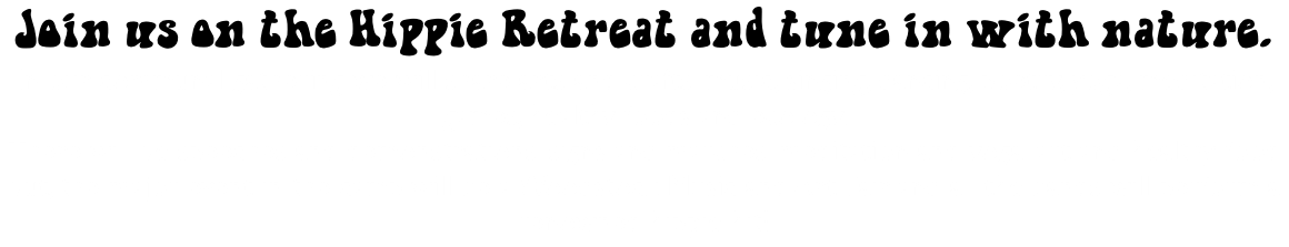 Join us on the Hippie Retreat and tune in with nature. In our communal gathering we will share arts and crafts, music, singing, dancing, poetry, yoga, meditation, games, healthy foods and ecology. There will be speeches and demonstrations, signs and marches, meditation and yoga, art and healthy food but, the major event in the camp will be a Woodstock Music and Art Fair and all the bands will perform a renowned hippie hit!